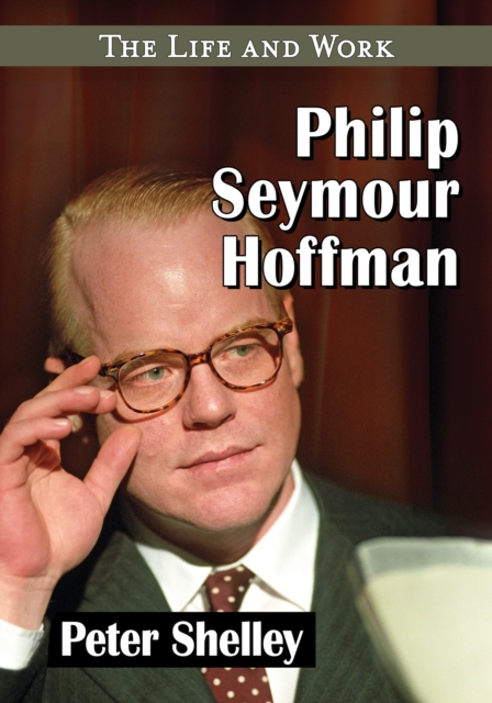 Philip Seymour Hoffman : The Life and Work, EPUB eBook