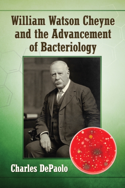 William Watson Cheyne and the Advancement of Bacteriology, EPUB eBook