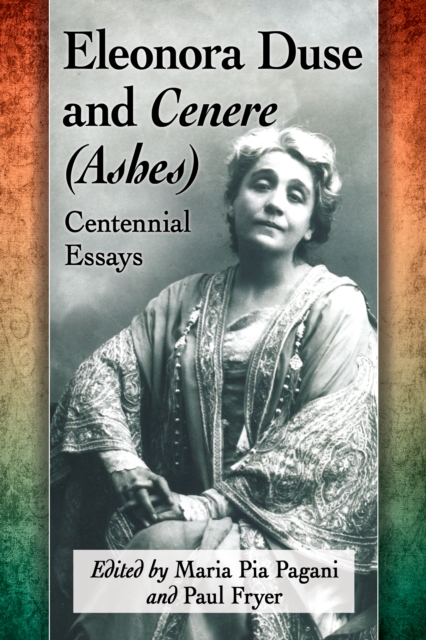 Eleonora Duse and Cenere (Ashes) : Centennial Essays, EPUB eBook