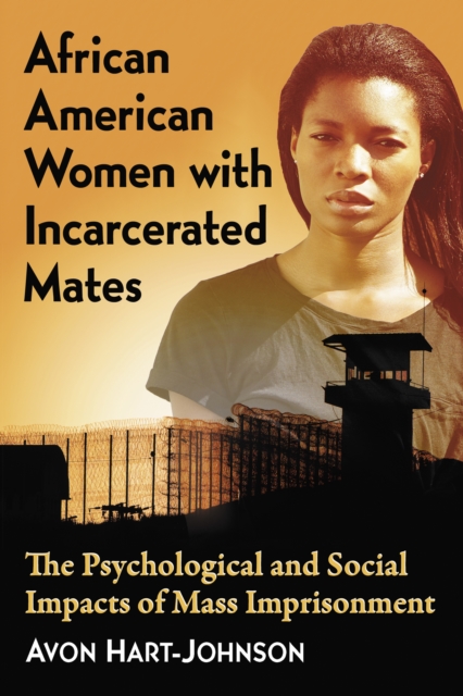 African American Women with Incarcerated Mates : The Psychological and Social Impacts of Mass Imprisonment, EPUB eBook