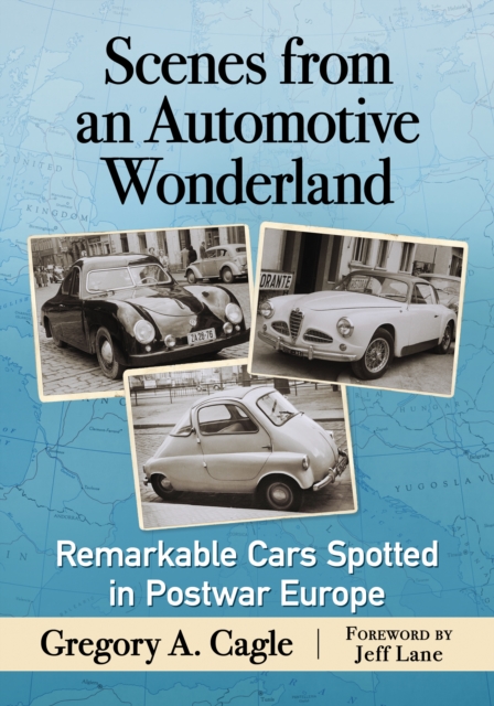 Scenes from an Automotive Wonderland : Remarkable Cars Spotted in Postwar Europe, EPUB eBook