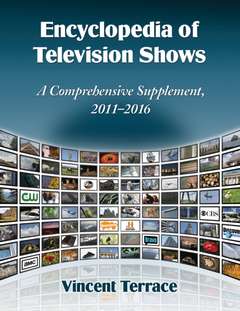 Encyclopedia of Television Shows : A Comprehensive Supplement, 2011-2016, EPUB eBook