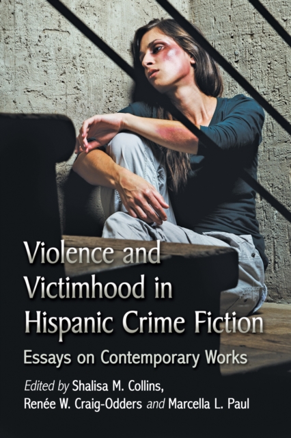 Violence and Victimhood in Hispanic Crime Fiction : Essays on Contemporary Works, EPUB eBook