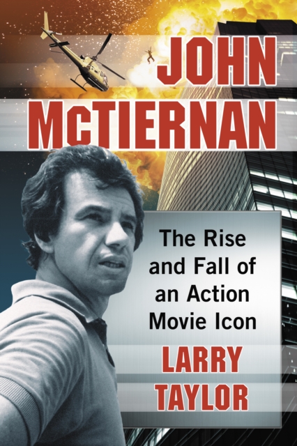 John McTiernan : The Rise and Fall of an Action Movie Icon, EPUB eBook