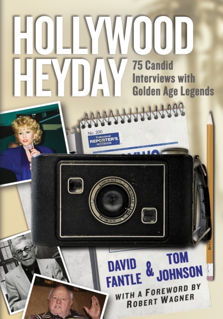 Hollywood Heyday : 75 Candid Interviews with Golden Age Legends, EPUB eBook