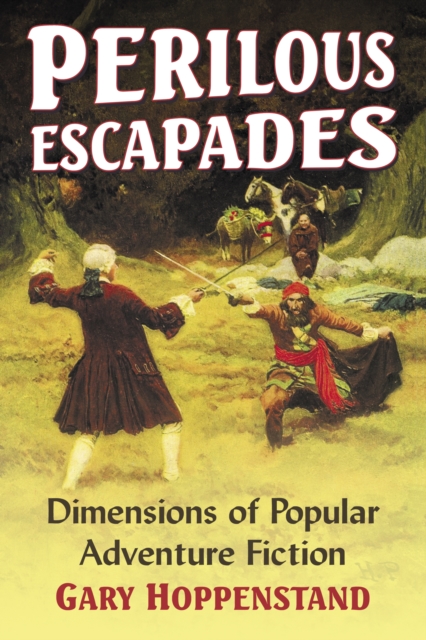 Perilous Escapades : Dimensions of Popular Adventure Fiction, EPUB eBook