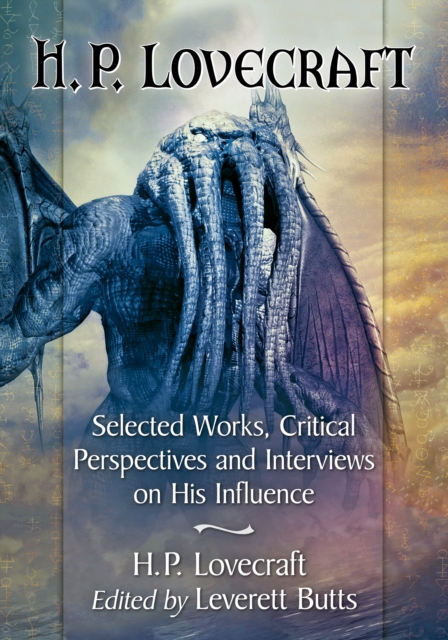 H.P. Lovecraft : Selected Works, Critical Perspectives and Interviews on His Influence, EPUB eBook
