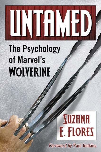 Untamed : The Psychology of Marvel's Wolverine, EPUB eBook