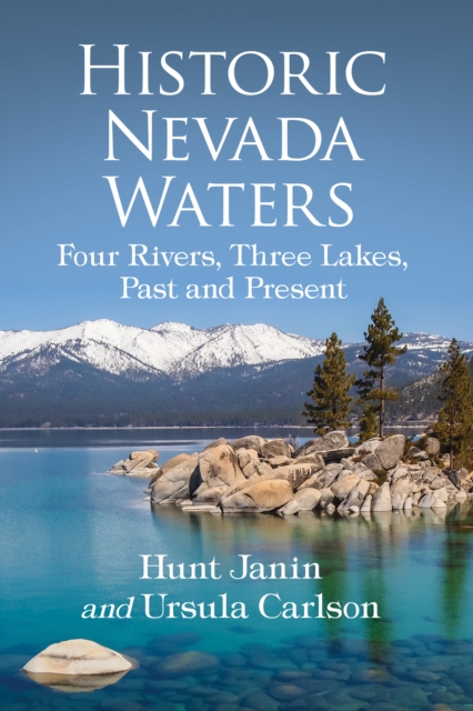 Historic Nevada Waters : Four Rivers, Three Lakes, Past and Present, EPUB eBook