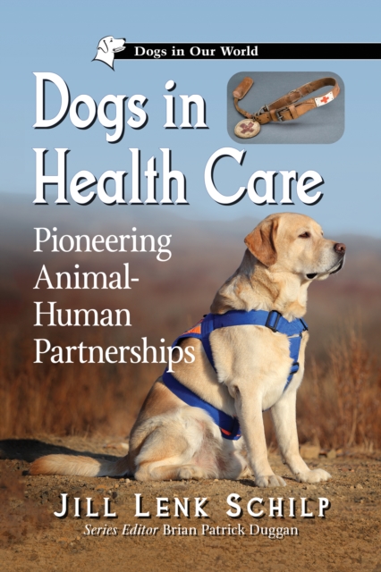 Dogs in Health Care : Pioneering Animal-Human Partnerships, EPUB eBook