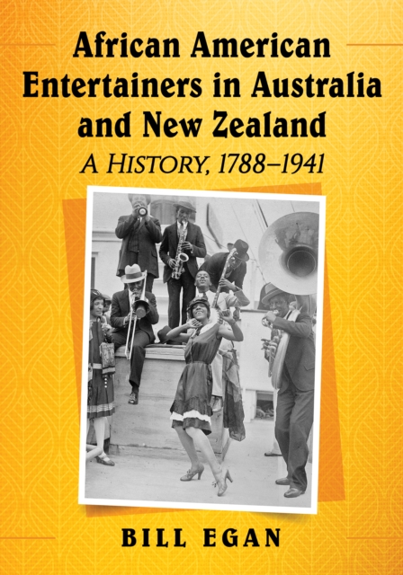 African American Entertainers in Australia and New Zealand : A History, 1788-1941, EPUB eBook