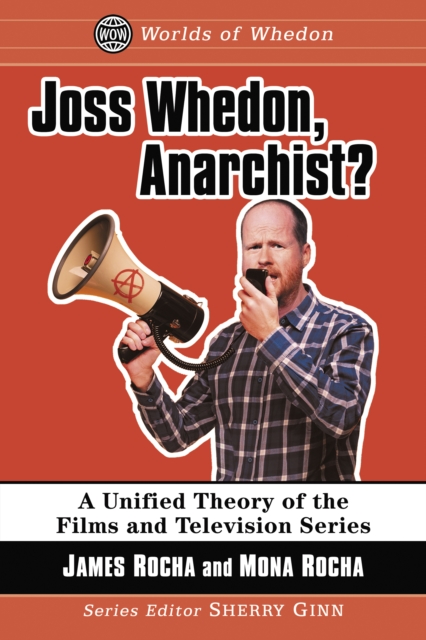 Joss Whedon, Anarchist? : A Unified Theory of the Films and Television Series, EPUB eBook