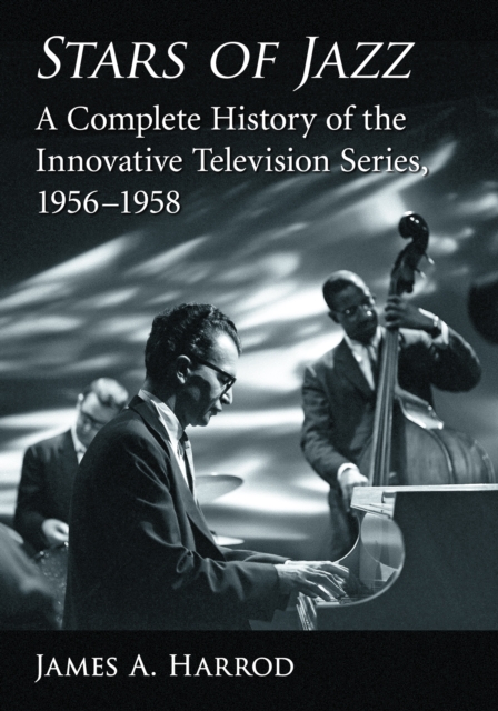 Stars of Jazz : A Complete History of the Innovative Television Series, 1956-1958, EPUB eBook