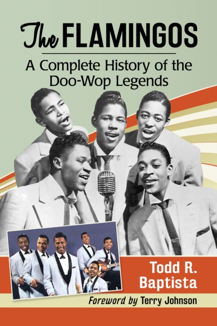 The Flamingos : A Complete History of the Doo-Wop Legends, EPUB eBook