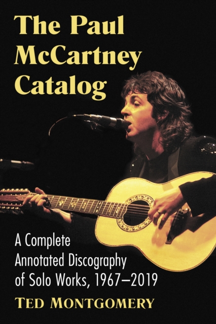 The Paul McCartney Catalog : A Complete Annotated Discography of Solo Works, 1967-2019, EPUB eBook
