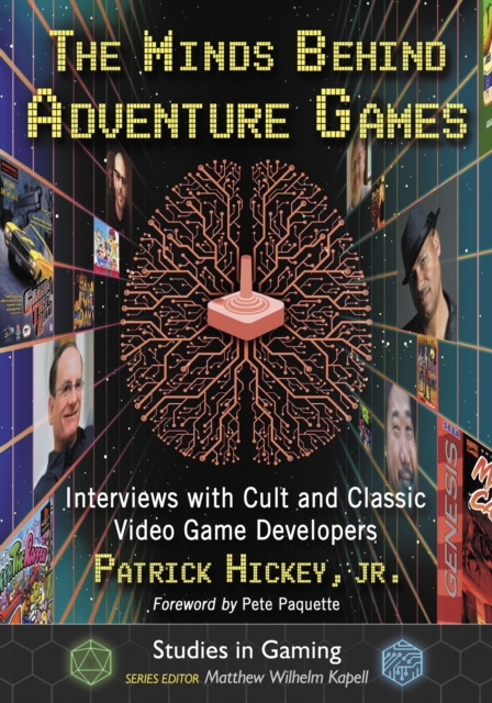 The Minds Behind Adventure Games : Interviews with Cult and Classic Video Game Developers, EPUB eBook