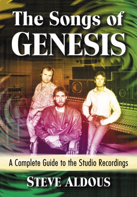 The Songs of Genesis : A Complete Guide to the Studio Recordings, EPUB eBook