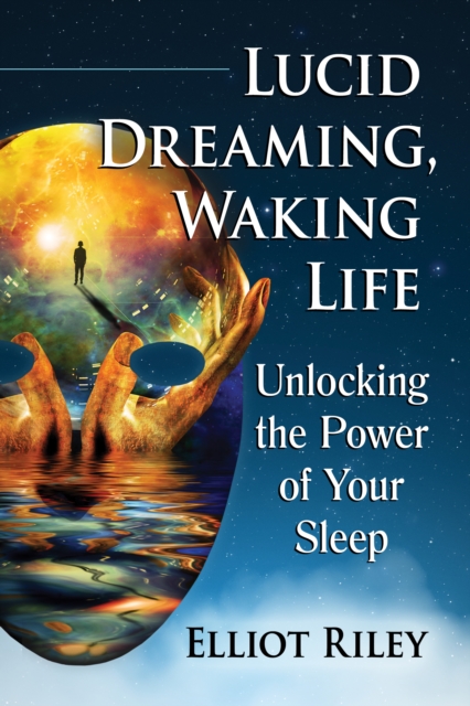 Lucid Dreaming, Waking Life : Unlocking the Power of Your Sleep, EPUB eBook