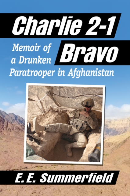 Charlie 2-1 Bravo : Memoir of a Drunken Paratrooper in Afghanistan, EPUB eBook