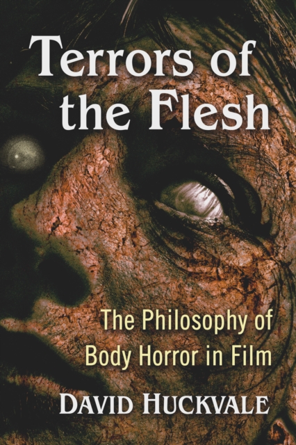 Terrors of the Flesh : The Philosophy of Body Horror in Film, EPUB eBook