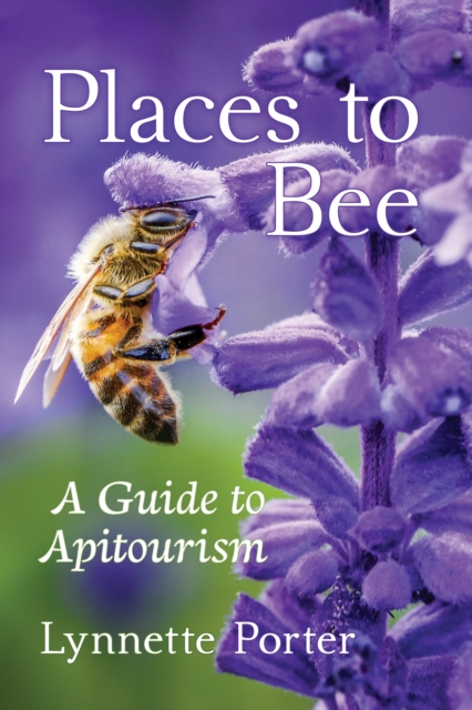Places to Bee : A Guide to Apitourism, EPUB eBook