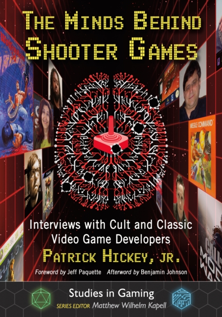The Minds Behind Shooter Games : Interviews with Cult and Classic Video Game Developers, EPUB eBook