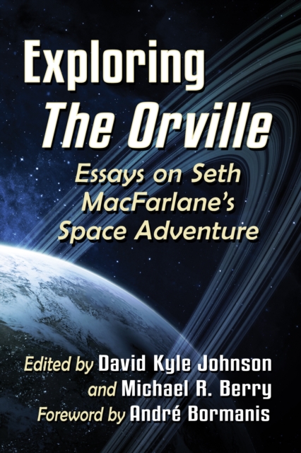 Exploring The Orville : Essays on Seth MacFarlane's Space Adventure, EPUB eBook