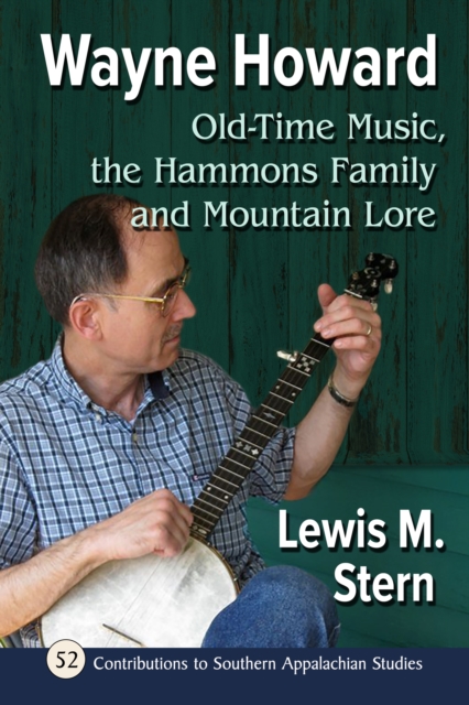 Wayne Howard : Old-Time Music, the Hammons Family and Mountain Lore, EPUB eBook