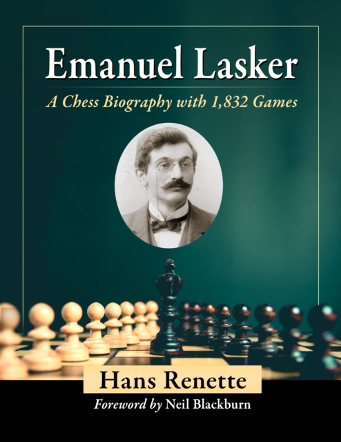 Emanuel Lasker : A Chess Biography with 1,832 Games, PDF eBook