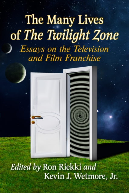 The Many Lives of The Twilight Zone : Essays on the Television and Film Franchise, EPUB eBook