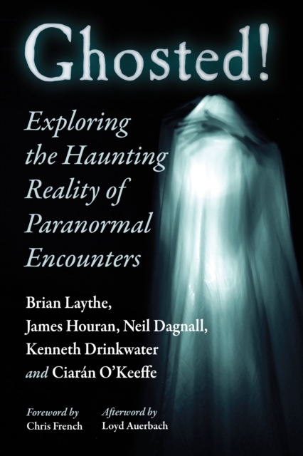 Ghosted! : Exploring the Haunting Reality of Paranormal Encounters, EPUB eBook
