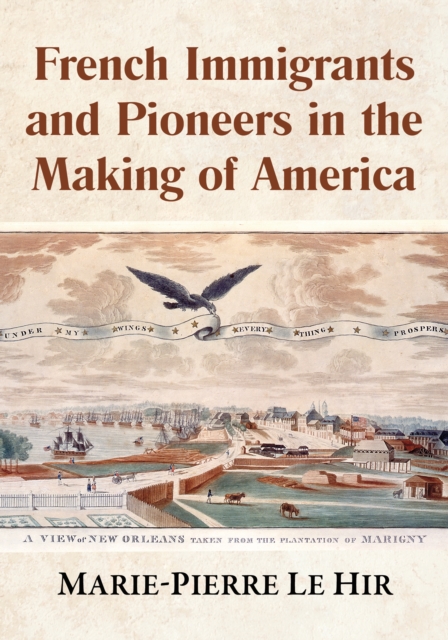French Immigrants and Pioneers in the Making of America, EPUB eBook