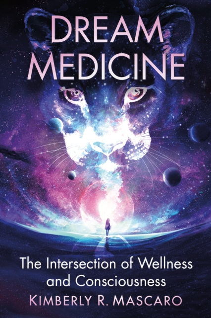 Dream Medicine : The Intersection of Wellness and Consciousness, EPUB eBook