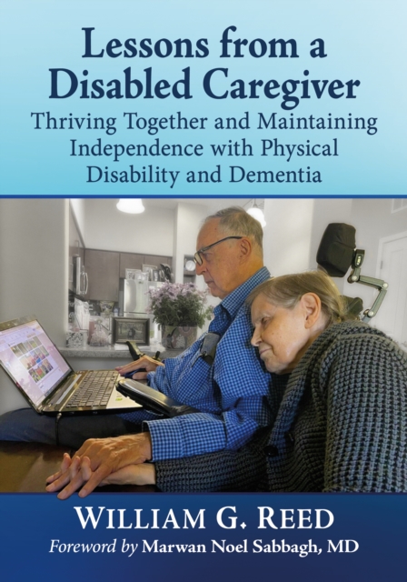Lessons from a Disabled Caregiver : Thriving Together and Maintaining Independence with Physical Disability and Dementia, EPUB eBook