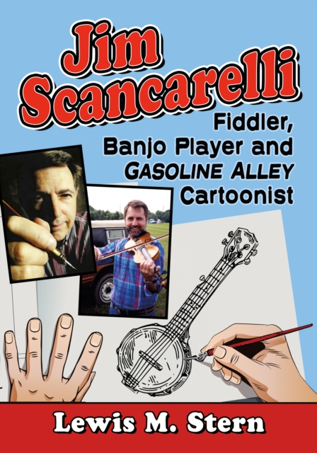 Jim Scancarelli : Fiddler, Banjo Player and Gasoline Alley Cartoonist, EPUB eBook