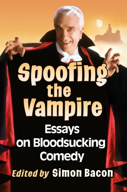 Spoofing the Vampire : Essays on Bloodsucking Comedy, EPUB eBook