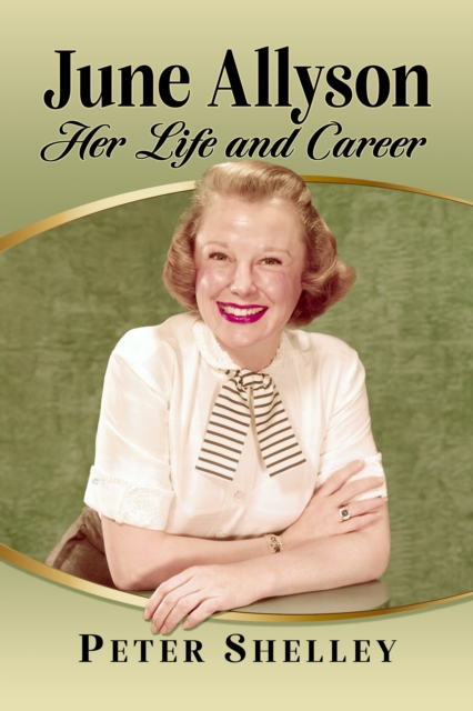 June Allyson : Her Life and Career, EPUB eBook