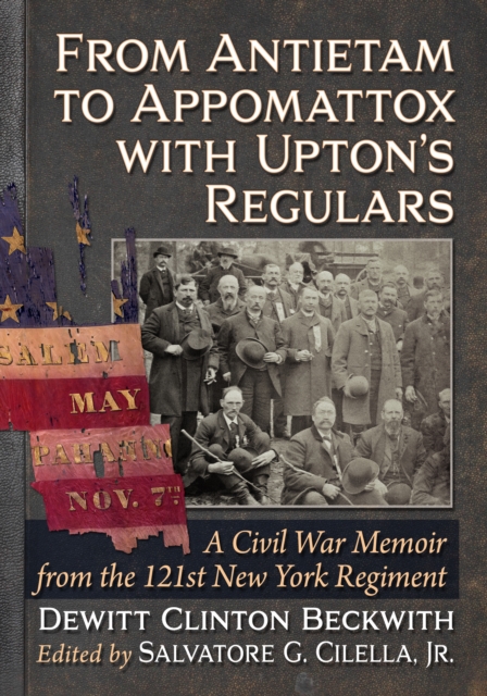 From Antietam to Appomattox with Upton's Regulars : A Civil War Memoir from the 121st New York Regiment, EPUB eBook