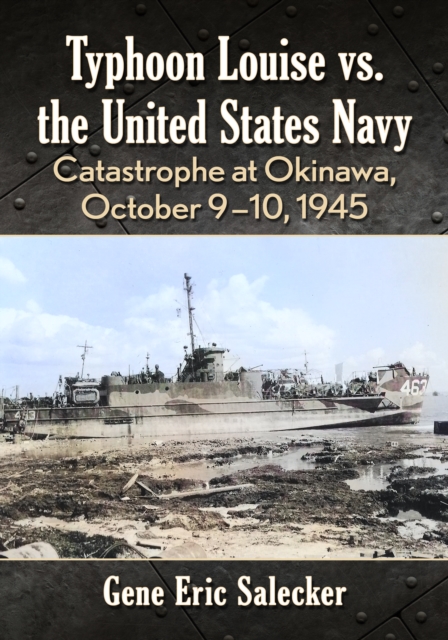 Typhoon Louise vs. the United States Navy : Catastrophe at Okinawa, October 9-10, 1945, EPUB eBook