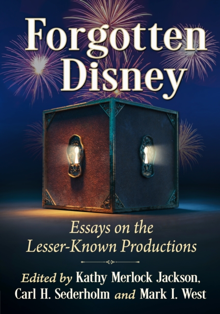 Forgotten Disney : Essays on the Lesser-Known Productions, EPUB eBook