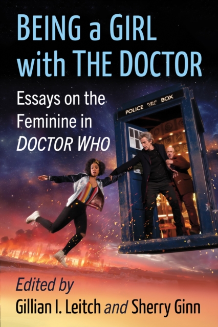 Being a Girl with The Doctor : Essays on the Feminine in Doctor Who, EPUB eBook