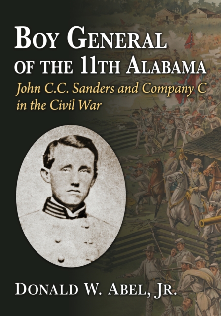 Boy General of the 11th Alabama : John C.C. Sanders and Company C in the Civil War, EPUB eBook