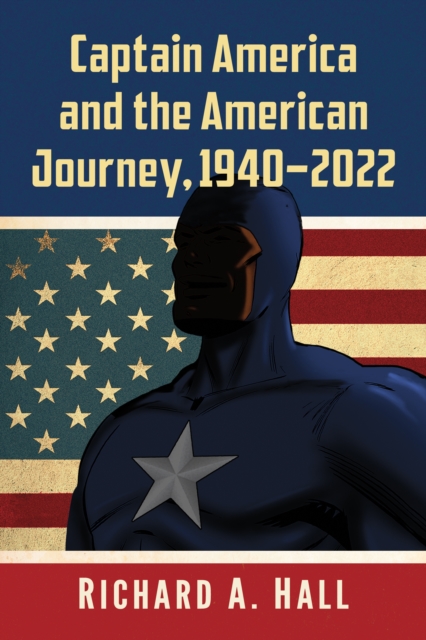 Captain America and the American Journey, 1940-2022, EPUB eBook