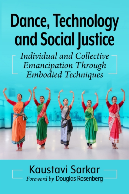 Dance, Technology and Social Justice : Individual and Collective Emancipation Through Embodied Techniques, EPUB eBook