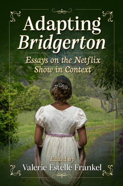 Adapting Bridgerton : Essays on the Netflix Show in Context, EPUB eBook