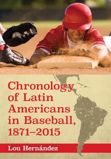 Chronology of Latin Americans in Baseball, 1871-2015, Paperback / softback Book