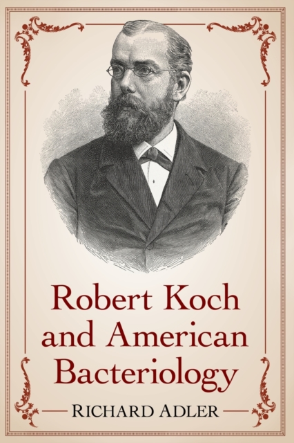 Robert Koch and American Bacteriology, Paperback / softback Book