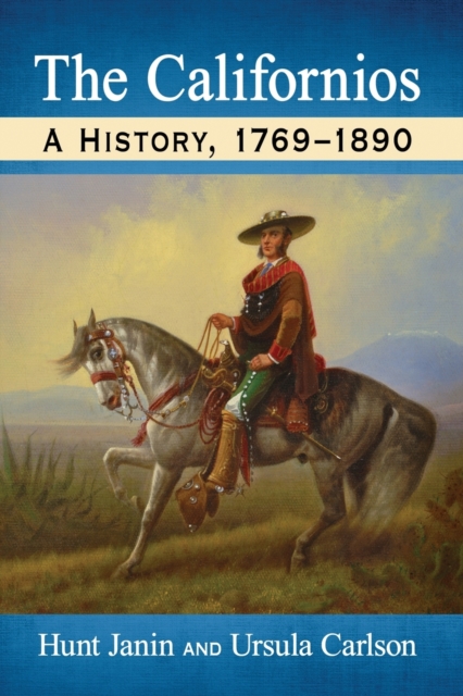 The Californios : A History, 1769-1890, Paperback / softback Book