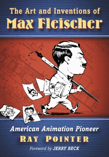 The Art and Inventions of Max Fleischer : American Animation Pioneer, Paperback / softback Book
