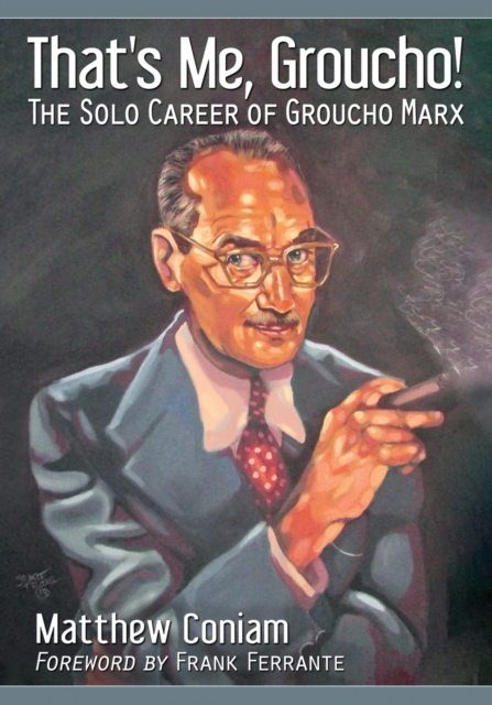 That's Me, Groucho! : The Solo Career of Groucho Marx, Paperback / softback Book